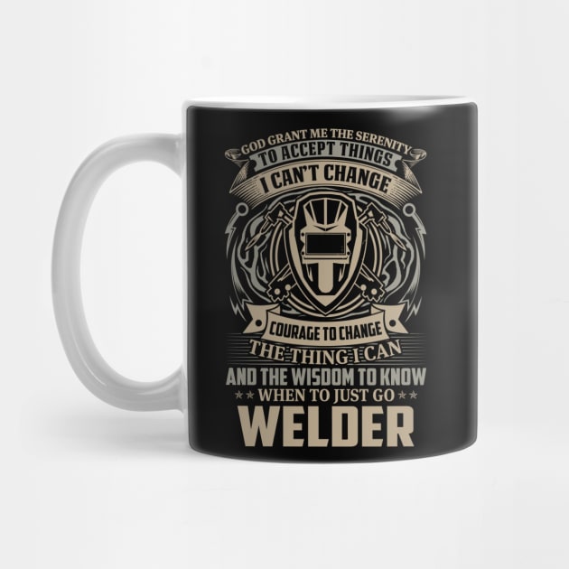 God Grant Me The Serenity Welder Proud Welder T Shirts For Welder Gift For Welder Family by Murder By Text